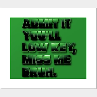 Admit It You Ll Low Key Miss Me Bruh | graduation 2024 Posters and Art